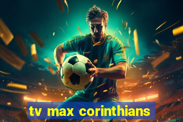 tv max corinthians